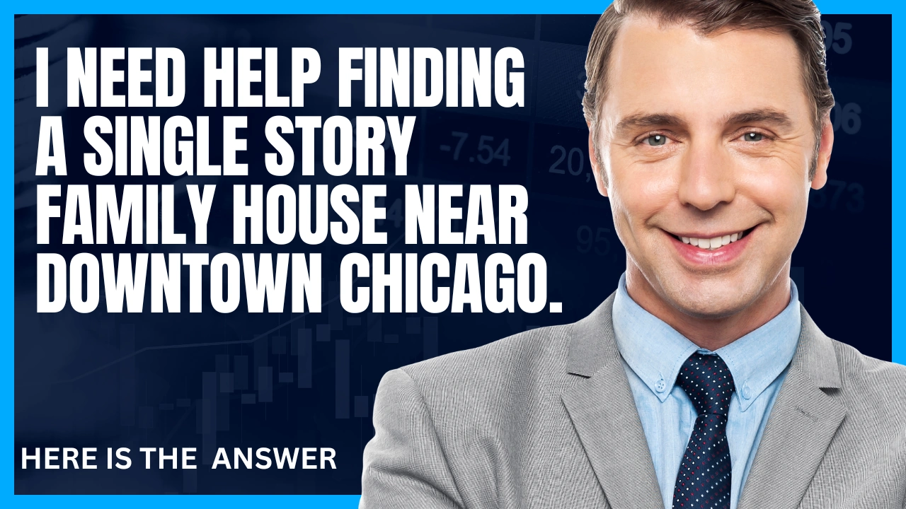 I need help finding a single story family house near downtown chicago